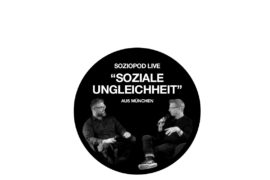 Soziopod Live & Analog #007: “Soziale Ungleichheit” in München
