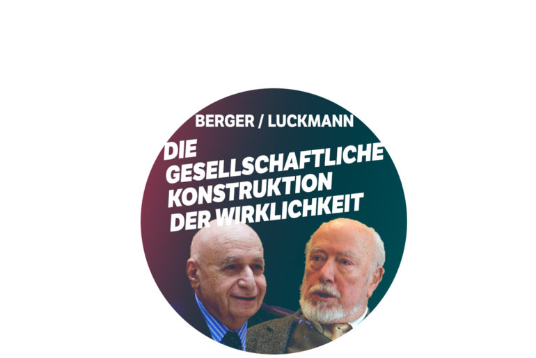 Berger / Luckmann - Die gesellschaftliche Konstruktion der Wirklichkeit